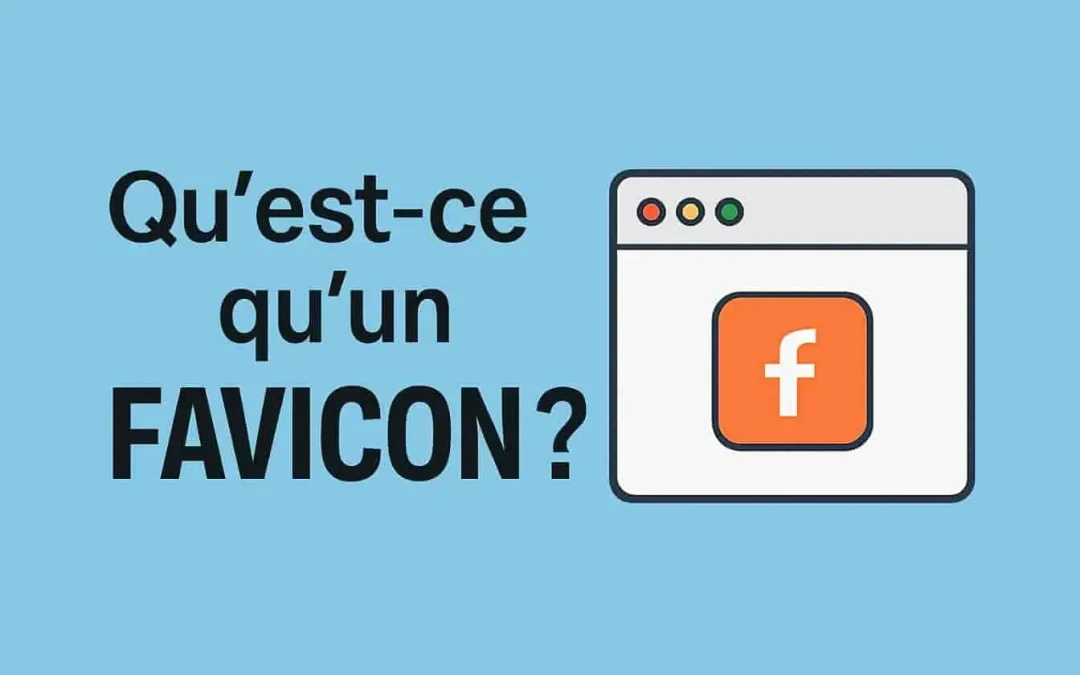 Qu&rsquo;est-ce qu&rsquo;un favicon et à quoi sert-il ?