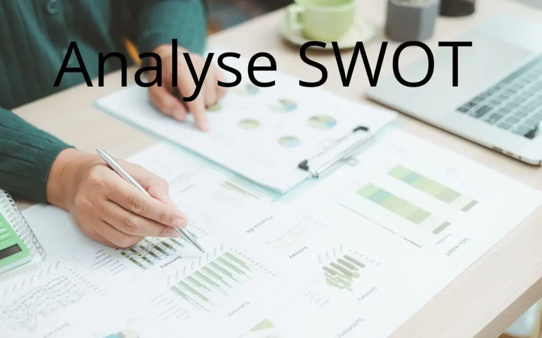 Comment faire une analyse SWOT ? Guide complet et méthodologie pour votre stratégie